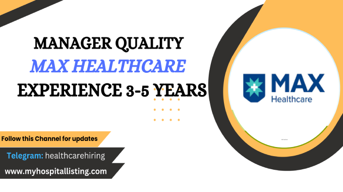 Manager Quality | Max Healthcare | Experience 3-5 Years